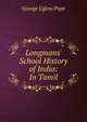 Longmans' School History of India: In Tamil, George Uglow Pope 