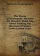 The Works of Shakespear: Measure for Measure. Much Ado About Nothing. the Merchant of Venice. Love's Labour's Lost, William Shakespeare 