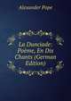 La Dunciade: Poeme, En Dix Chants (German Edition), Alexander Pope 