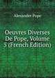 Oeuvres Diverses De Pope, Volume 5 (French Edition), Alexander Pope 