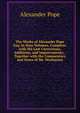 The Works of Alexander Pope Esq: In Nine Volumes, Complete. with His Last Corrections, Additions, and Improvements; . Together with the Commentary and Notes of Mr. Warburton, Alexander Pope 
