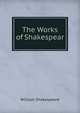 The Works of Shakespear, William Shakespeare 