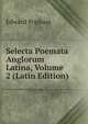 Selecta Poemata Anglorum Latina, Volume 2 (Latin Edition), Edward Popham 