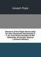 Memoirs of the Right Honourable Sir John Alexander Macdonald, G. C. B., First Prime Minister of the Dominion of Canada, Volume 2 (French Edition), Joseph Pope 