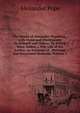 The Works of Alexander Popekesq., with Notes and Illustrations by Himself and Others: To Which Were Added, a New Life of the Author, an Estimate of . Writings, and Occasional Remarks, Volume 2, Alexander Pope 