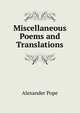 Miscellaneous Poems and Translations, Alexander Pope 