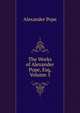 The Works of Alexander Pope, Esq, Volume 5, Alexander Pope 