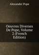 Oeuvres Diverses De Pope, Volume 2 (French Edition), Alexander Pope 