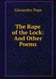 The Rape of the Lock: And Other Poems, Pope Alexander 