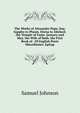 The Works of Alexander Pope, Esq: Sappho to Phaon. Eloisa to Abelard. the Temple of Fame. January and May. the Wife of Bath. the First Book of . Of English Poets Miscellanies. Epitap, Samuel Johnson 