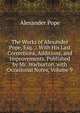 The Works of Alexander Pope, Esq. .: With His Last Corrections, Additions, and Improvements. Published by Mr. Warburton. with Occasional Notes, Volume 9, Alexander Pope 