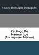 Catalogo De Manuscritos (Portuguese Edition), Museu Etnologico Portugues 