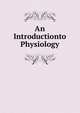 An Introductionto Physiology, 