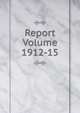 Report Volume 1912-15, 