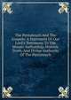 The Pentateuch And The Gospels: A Statement Of Our Lord's Testimony To The Mosaic Authorship, Historic Truth, And Divine Authority Of The Pentateuch, 