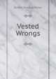Vested Wrongs, Porter, Robert P. (Robert Percival), 1852-1917 