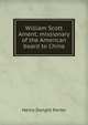 William Scott Ament, missionary of the American board to China, Henry Dwight Porter 