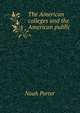 The American colleges and the American public, Porter, Noah 