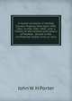 A record of events in Norfolk County, Virginia, from April 19th, 1861, to May 10th, 1862, with a history of the soldiers and sailors of Norfolk . served in the Confederate States army or navy, John W. H Porter 