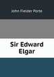Sir Edward Elgar, John Fielder Porte 