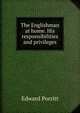 The Englishman at home. His responsibilities and privileges, Edward Porritt 