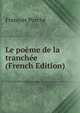 Le poeme de la tranchee (French Edition), Francois Porche 