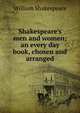Shakespeare's men and women; an every day book, chosen and arranged, William Shakespeare 