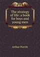 The strategy of life: a book for boys and young men, Arthur Porritt 