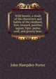 Wild beasts; a study of the characters and habits of the elephant, lion, leopard, panther, jaguar, tiger, puma, wolf, and grizzly bear;, John Hampden Porter 