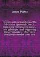 Helps to official members of the Methodist Episcopal Church: indicating their powers, duties, and privileges ; and suggesting sundry mistakes, . of service ; designed to render them mor, James Porter 