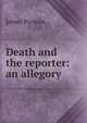Death and the reporter: an allegory, James Porteus 
