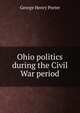Ohio politics during the Civil War period, George Henry Porter 