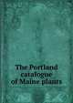 The Portland catalogue of Maine plants, 