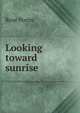 Looking toward sunrise, Rose Porter 