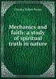 Mechanics and faith: a study of spiritual truth in nature, Charles Talbot Porter 