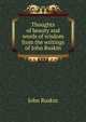 Thoughts of beauty and words of wisdom from the writings of John Ruskin, Рескин 