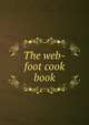 The web-foot cook book, 