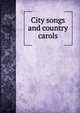 City songs and country carols, 