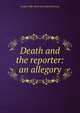 Death and the reporter: an allegory, James] 1848- [from old catalo [Porteous 
