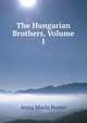 The Hungarian Brothers, Volume 1, Anna Maria Porter 