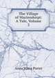The Village of Mariendorpt: A Tale, Volume 3, Anna Maria Porter 