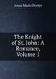 The Knight of St. John: A Romance, Volume 1, Anna Maria Porter 
