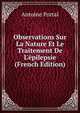 Observations Sur La Nature Et Le Traitement De L'?pilepsie (French Edition), Antoine Portal 
