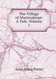 The Village of Mariendorpt: A Tale, Volume 1, Anna Maria Porter 