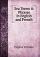Sea Terms & Phrases in English and French, Eugene Pornain 