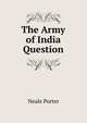The Army of India Question, Neale Porter 