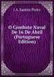 O Combate Naval De 16 De Abril (Portuguese Edition), J A. Santos Porto 