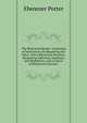 The Rhetorical Reader: Consisting of Instructions for Regulating the Voice, with a Rhetorical Notation, Illustrating Inflection, Emphasis, and Modulation; and a Course of Rhetorical Exercises ., Ebenezer Porter 