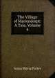 The Village of Mariendorpt: A Tale, Volume 4, Anna Maria Porter 