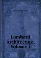 Lombard Architecture, Volume 1, Arthur Kingsley Porter 